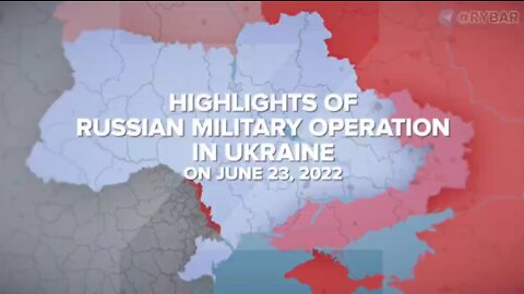 Highlights of Russian Military Operation in Ukraine on June 23, 2022