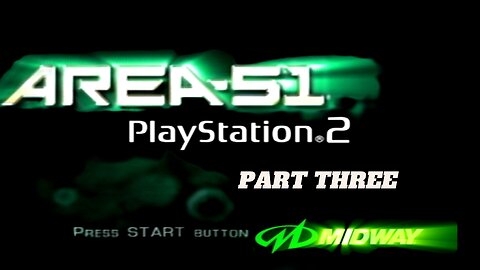 PS2 Area 51 Part Three - Turn Left And What