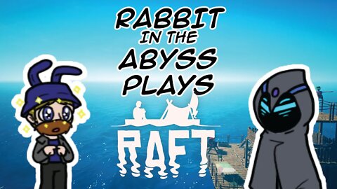 Raft w/ RabbitHatPlays | 3rd times the charm