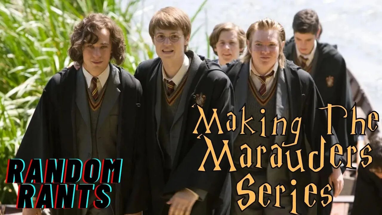 Random Rants: The Marauders Would Save The Wizarding World Franchise