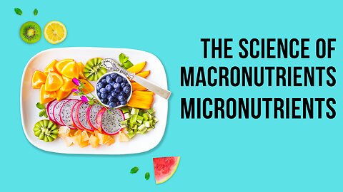 Macronutrients and Micronutrients