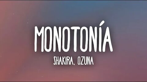 Shakira, Ozuna - Monotonía (Letra/Lyrics)