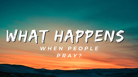 What Happens When People Pray?