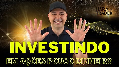 🔵 COMO COMEÇAR A INVESTIR EM AÇÕES COM POUCO DINHEIRO! Explicado em 4 passos