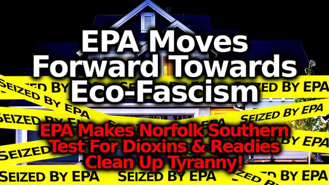 BREAKING: EPA Scam Intensifies! EPA Orders Norfolk Southern To Test For Dioxins & Threatens Cleanup