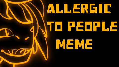 Allergic to People Meme