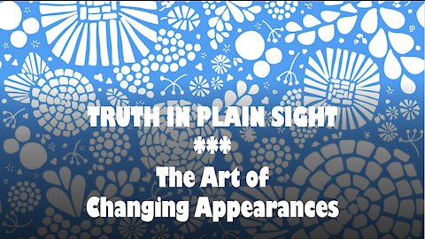 Truth in Plain Sight: The Art of Changing Appearances