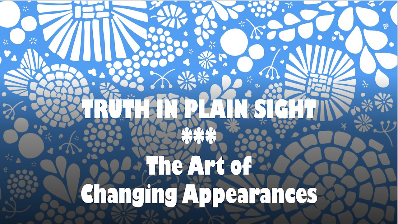 Truth in Plain Sight: The Art of Changing Appearances