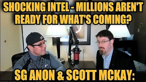 SG Anon & Scott Mckay- SHOCKING Intel ''Millions Aren't Ready For What's Coming''