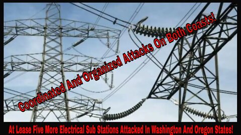 At Lease Five More Electrical Sub Stations Attacked In Washington And Oregon States!