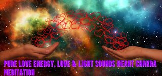 Pure Energy | Love & Light Sounds | Heart Chakra Meditation | Spread Love & Positivity