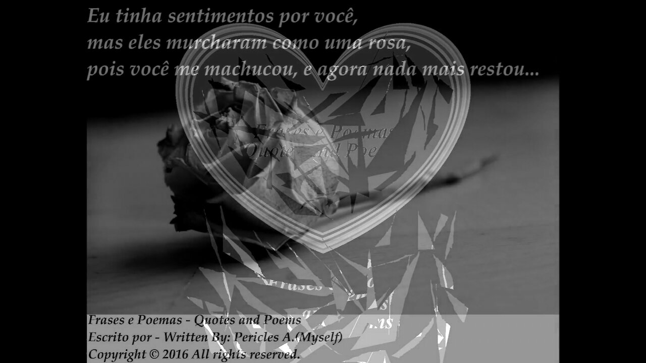 Eu tinha sentimentos por você como uma rosa, você me machucou... [Frases e Poemas]