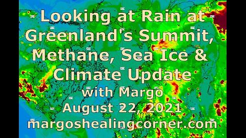 Looking at Rain at Greenland’s Summit, Methane, Sea Ice & Climate Update with Margo (Aug. 22, 2021)