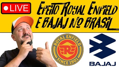 AO VIVO - EFEITO ROYAL ENFIELD E BAJAJ NO BRASIL