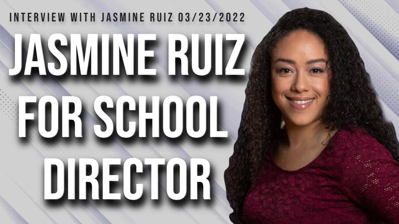 Jasmine Ruiz for School Director (Interview with Jasmine Ruiz 03/23/2023)