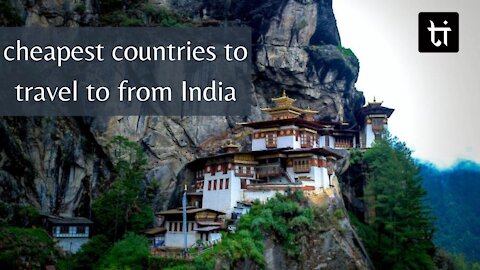 7 Best and Cheapest Countries to Travel to From India