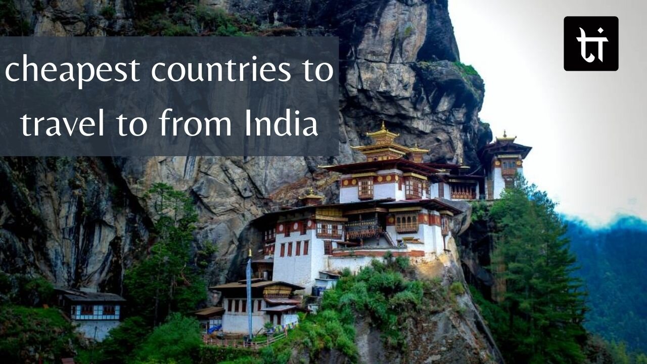 7 Best and Cheapest Countries to Travel to From India