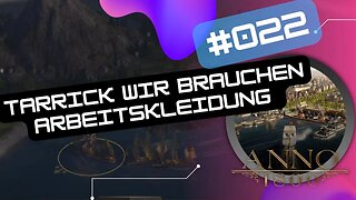 ANNO 1800 Gameplay 2022 LET`s PLAY 💾S02 #022 #anno1800 👉 Tarrick wir brauchen Arbeitskleidung