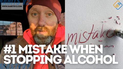 THE BIGGEST MISTAKE I MADE WHEN QUITTING DRINKING ALCOHOL - It's Not What You Think!