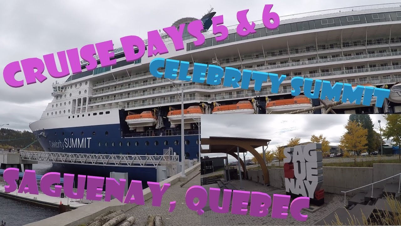 Celebrity Summit | Saguenay Quebec & Sea Day |Cruise Days 5-6 ✌💖