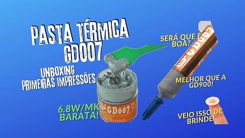 PASTA TÉRMICA (THERMAL GREASE) GD007 VEIO COM CAMISINHA DE DEDO BRINDE! UNBOXING ALIEXPRESS!