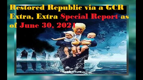 Restored Republic via a GCR Extra, Extra Special Report as of June 30, 2021