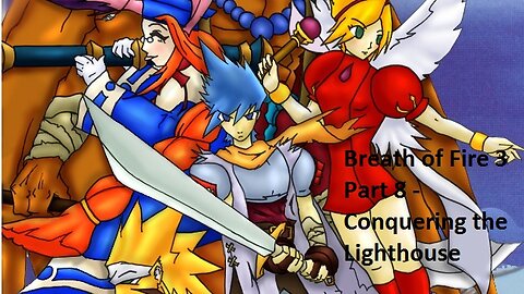Breath of Fire 3 - Part 8 - Conquering the Lighthouse