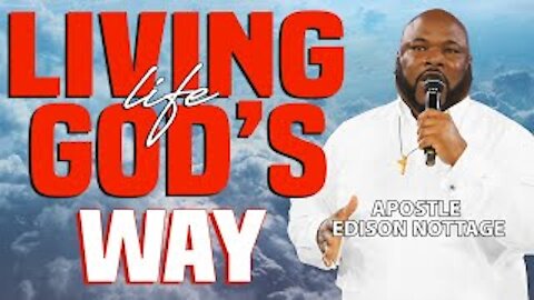 LIVING LIFE GOD'S WAY! | APOSTLE EDISON & PROPHETESS MATTIE NOTTAGE