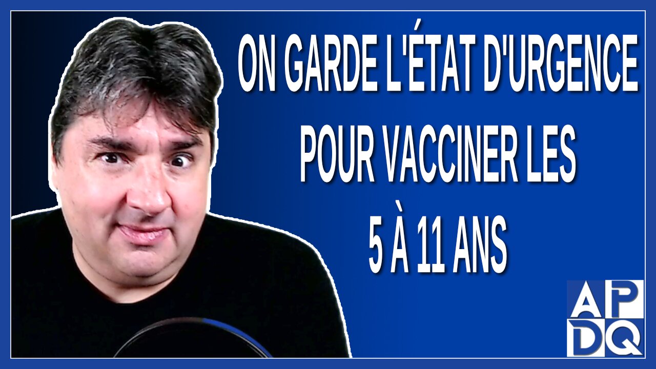 On garde l'état d'urgence pour vacciner les 5 à 11 ans. Dit Legault