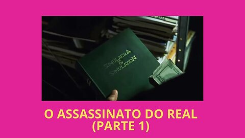 O ASSASSINATO DO REAL (PARTE 1)