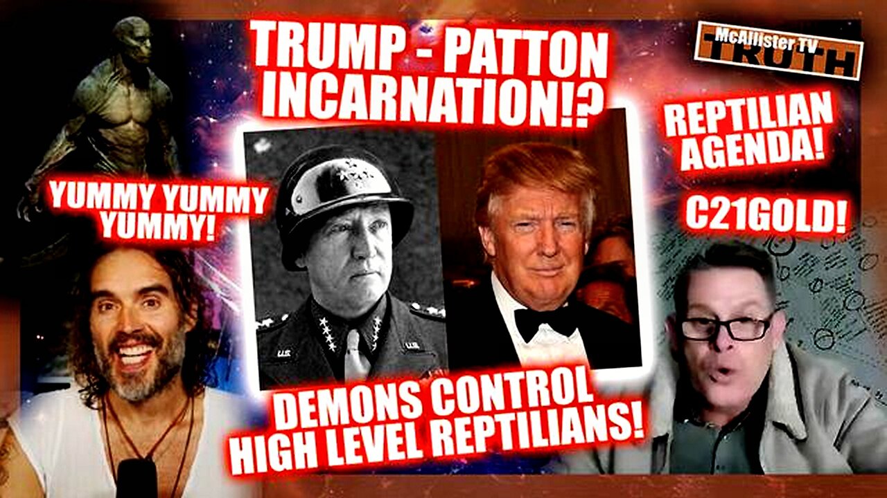 IS TRUMP ACTUALLY PATTON? BUBBLE GUM MUSIC! CH21 REPTILIAN POSSESSION! BLACK DUST!