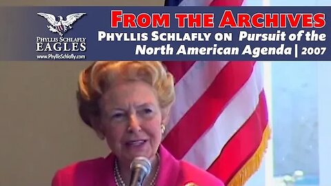Pursuit of North American Agenda — Phyllis Schlafly | 2007