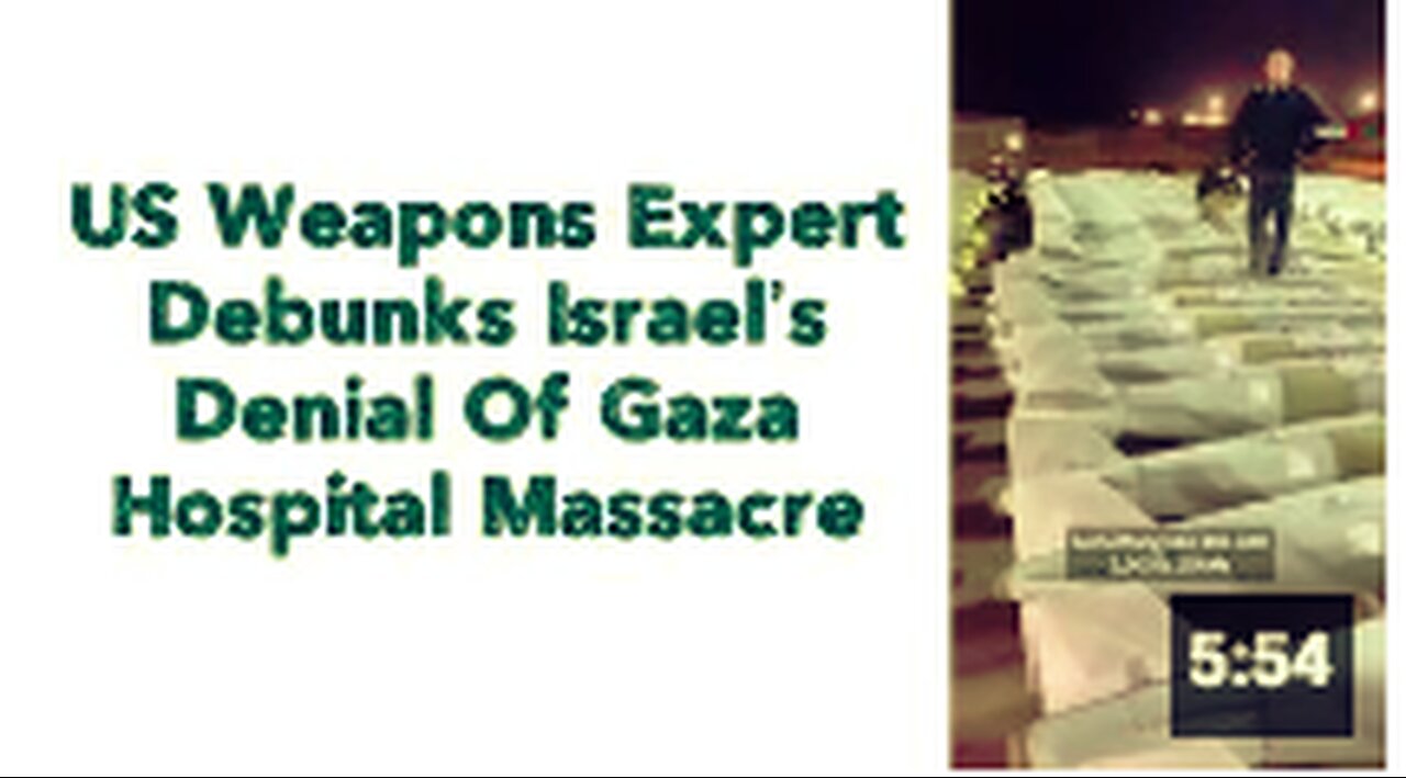 US Weapons Expert Debunks Israel’s Denial Of Gaza Hospital Massacre