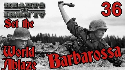 Barbarossa Cons. Set the World Ablaze with Germany - Hearts of Iron IV mod - 36 -