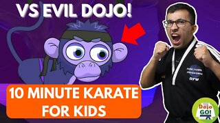 10 Minute Karate For Kids | Vs Evil Dojo! | Dojo Go! (Week 72)