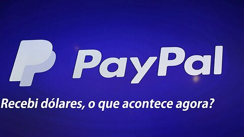 Paypal O que acontece se eu receber dólares em minha conta do Brasil BR