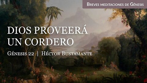 Dios proveerá un cordero (Génesis 22) - Héctor Bustamante