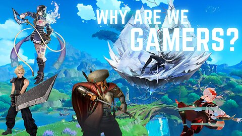 Why are you a gamer?