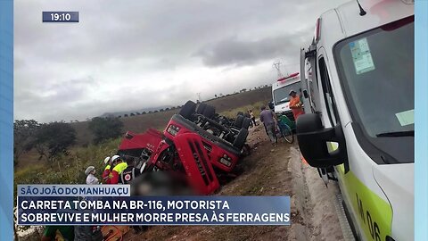 São João do Manhuaçu: Carreta Tomba na BR-116, Motorista Sobrevive e Mulher Morre Presa às Ferragens