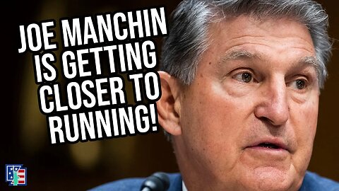 Joe Manchin Is Getting Closer To Running For President!