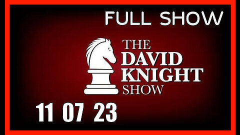 DAVID KNIGHT (Full Show) 11_07_23 Tuesday