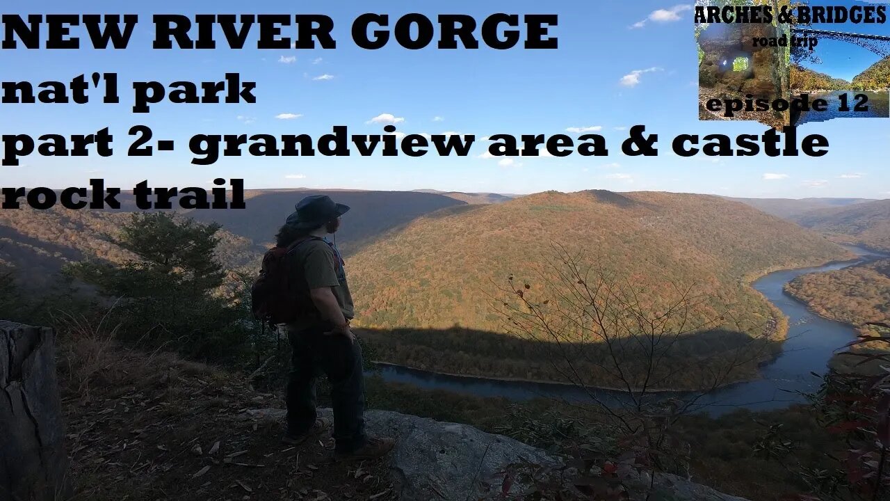 Arches & Bridges Ep12: New River Gorge nat'l park part2/3- grandview & castle rock