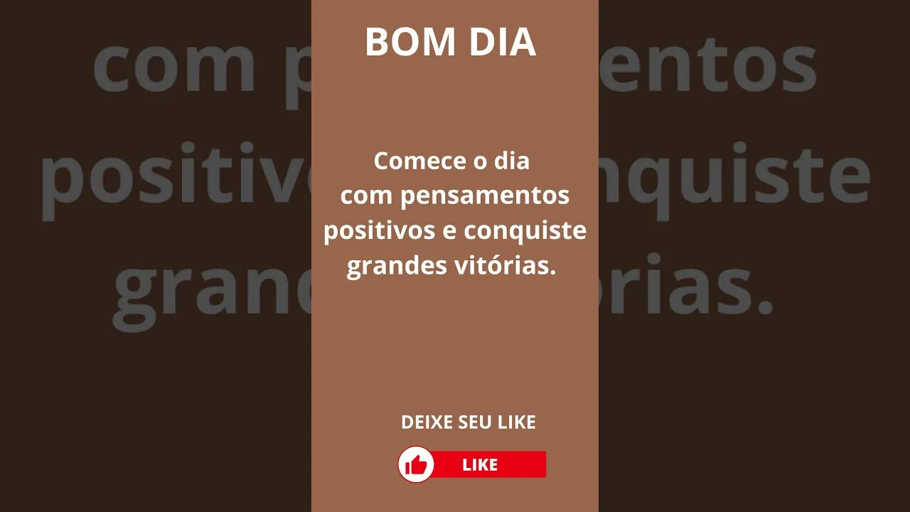 BOM DIA Comece o dia com pensamentos positivos e conquiste grandes vitórias