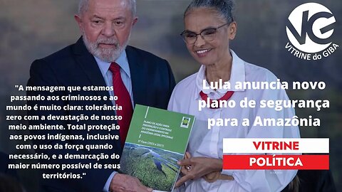 Dia Mundial do Meio Ambiente / Lula anuncia novo plano de segurança para a Amazônia