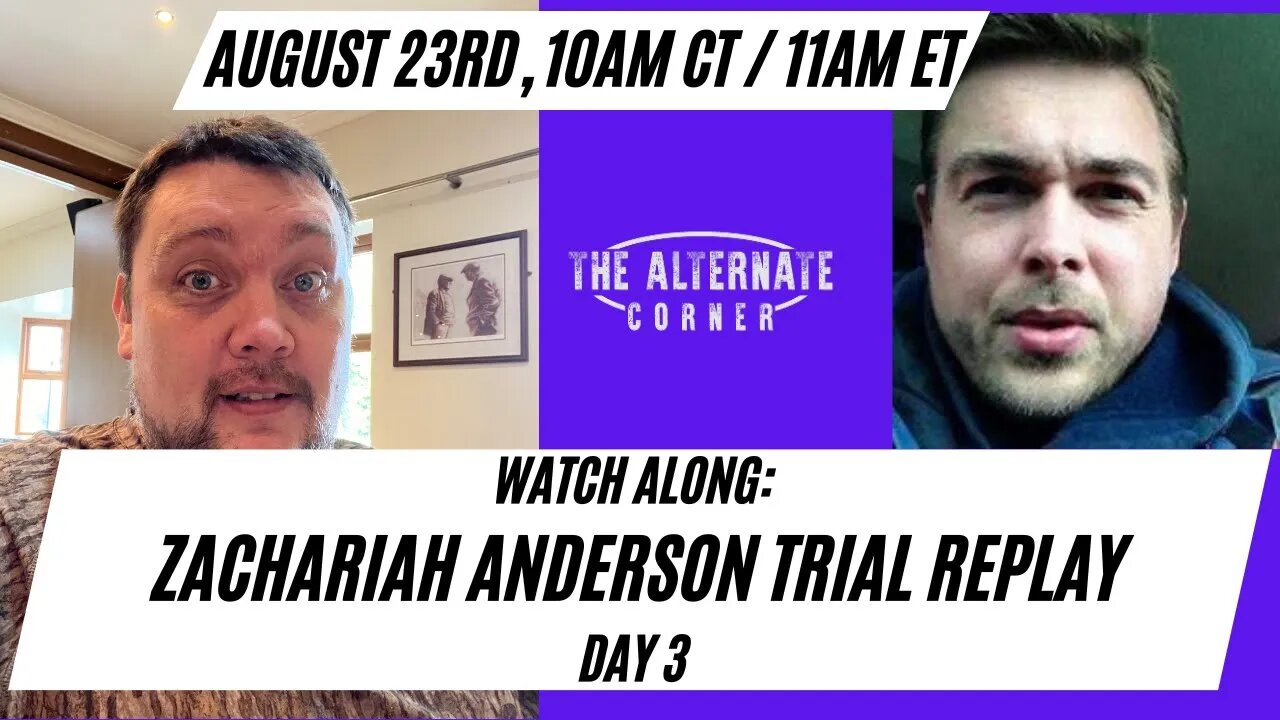 Watch Along: Zachariah Anderson Trial Replay Day 3