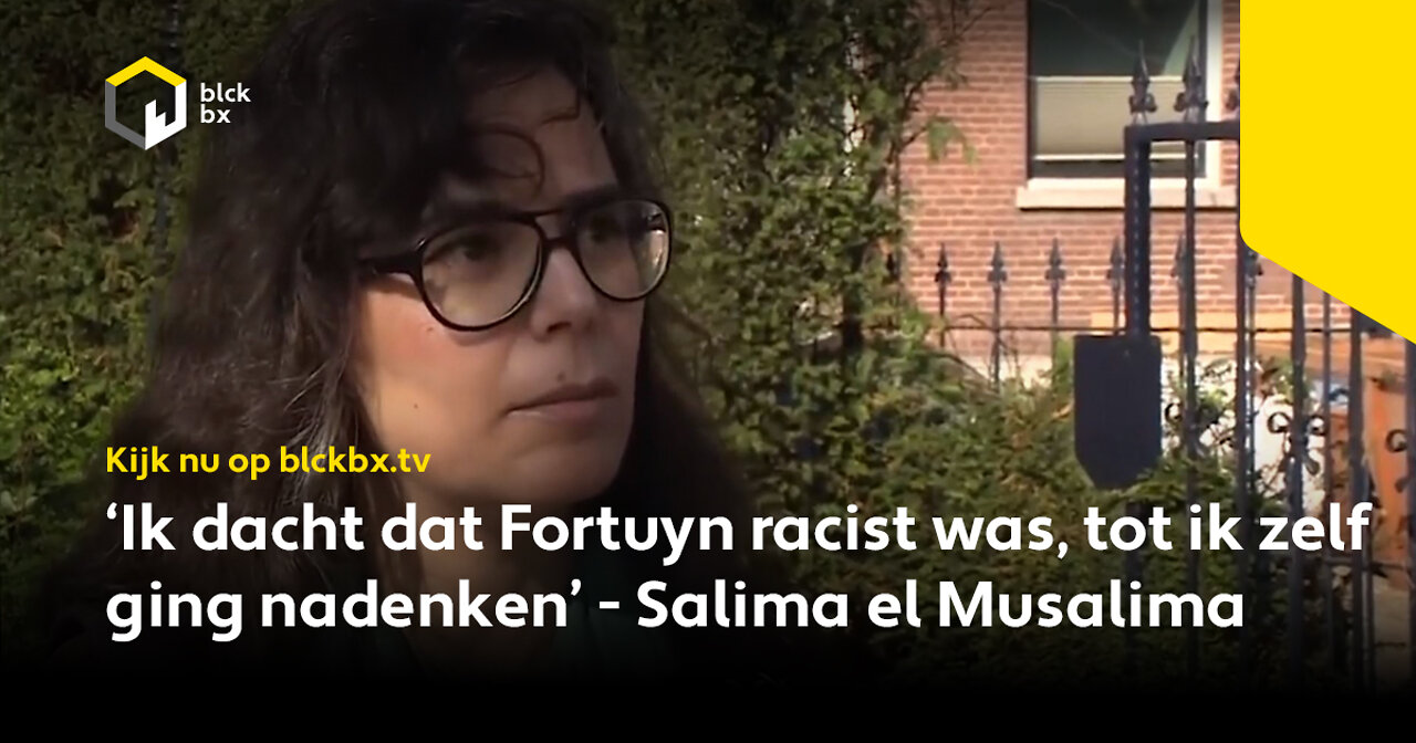 ‘Ik dacht dat Fortuyn racist was, tot ik zelf ging nadenken’ - Salima el Musalima