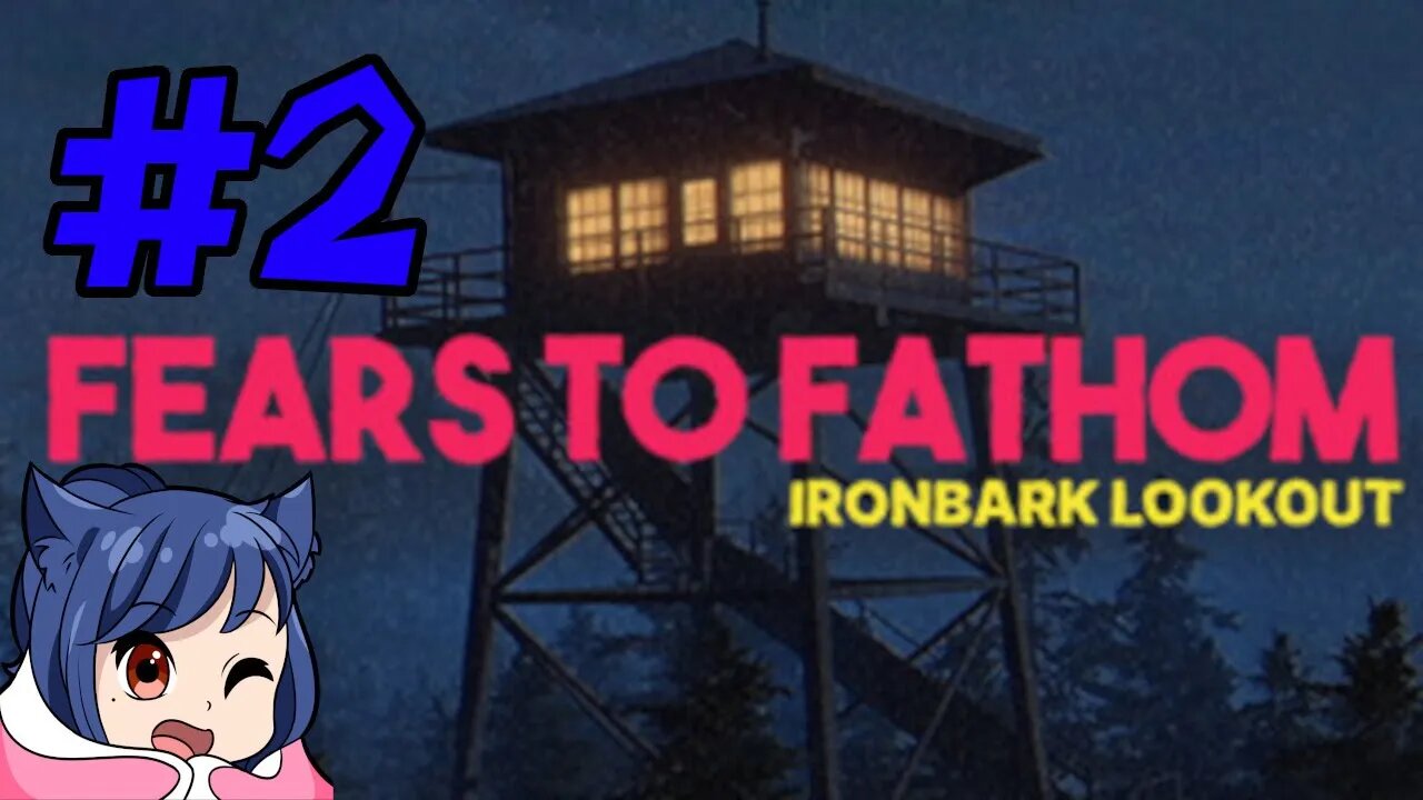 Cozy fire watch tower job! - Fears To Fathom Episode 4: Ironbark Lookout Playthrough Part 2
