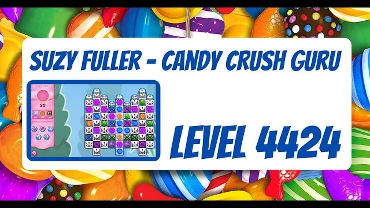 Candy Crush Level 4424 Talkthrough, 22 Moves 0 Boosters