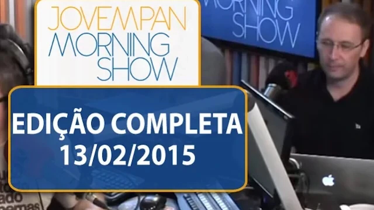 Morning Show - Edição completa - 13/02/2015