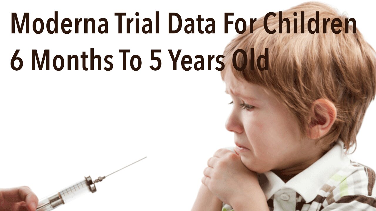 Moderna Trial Data For Children 6 Months To 5 Years Old